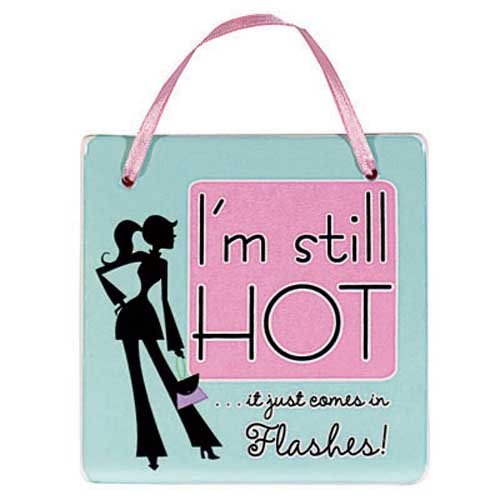 Forever Young I'm Still Hot Plaque