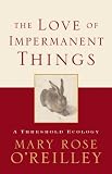 The Love of Impermanent Things: A Threshold Ecology (World As Home, The)