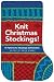 Storey Publishing-Knit Christmas Stockings!