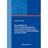 Das Verh�ltnis des UWG-Nachahmungsschutzes zum gewerblichen Rechtsschutz unter besonderer Ber�cksichtigung des Markenrechtsvon "Andreas Grunert"