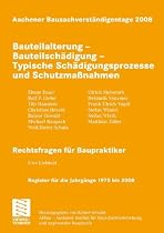 Aachener Bausachverst&auml;ndigentage 2008: Bauteilalterung - Bauteilsch&auml;digung - Typische Sch&auml;digungsprozesse und Schutzma&szlig;nahmen