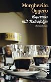 Espresso mit Todesfolge: Kriminalroman