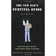 The New Dad's Survival Guide: Man-to-Man Advice for First-Time Fathers