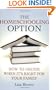 The Homeschooling Option: How to Decide When It's Right for Your Family