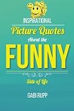 Funny Quotes: Inspirational Picture Quotes about the Funny Side of Life (Leanjumpstart Life) (Volume 11)