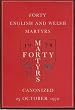 Forty English and Welsh Martyrs: Canonized (25 October 1970)