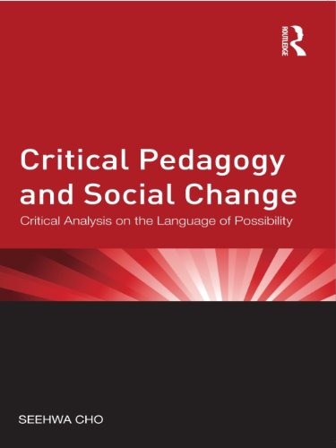Critical Pedagogy and Social Change: Critical Analysis on the Language of Possibility (Critical Social Thought)