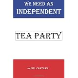 We Need An Independent Tea Party (Volume 1)