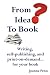Books : From Idea to Book: Writing, self-publishing and print-on-demand...for your book