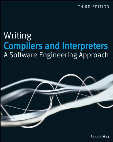 Writing Compilers and Interpreters: A Software Engineering Approach Writing Compilers and Interpreters: A Software Engineering Approach
