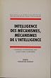 Intelligence des m�canismes, m�canismes de l'intelligence