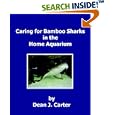 Caring for Bamboo Sharks in the Home Aquarium by Dean J. Carter
