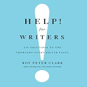 Help! For Writers: 210 Solutions to the Problems Every Writer Faces | [Roy Peter Clark]