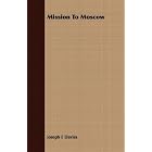 Mission To Moscow by Joseph E Davies