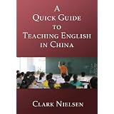 A Quick Guide to Teaching English in China ~ Clark Nielsen