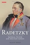 Radetzky: Imperial Victor and Military Genius