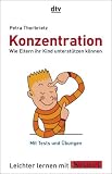 Konzentration: Wie Eltern ihr Kind unterst�tzen k�nnen. Leichter lernen mit FOCUS SCHULE - Petra Thorbrietz