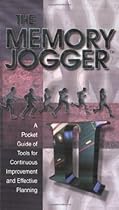 The Memory Jogger II: A Pocket Guide of Tools for Continuous Improvement and Effective Planning The Memory Jogger II: A Pocket Guide of Tools for Continuous Improvement and Effective Planning