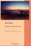 Wunder brauchen Zeit: Eine Mischung aus Gef&uuml;hl, Humor und Erotik - Jutta Sch&uuml;tz