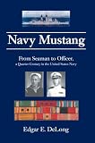 Navy Mustang: From Seaman to Officer, a Quarter Century in the United States Navy