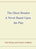 The Ghost Breaker A Novel Based Upon the Play
