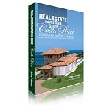 Real Estate Investing Guide Costa Rica : Fundamentals for Profit in Paradise