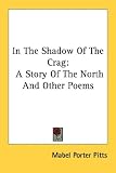 Cover of In the Shadow of the Crag by Mabel Porter Pitts 0548404739
