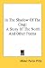 In the Shadow of the Crag: A Story of the North and Other Poems