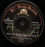WHY DO FOOLS FALL IN LOVE 7 INCH (7" VINYL 45) UK PT PUPPY 1967