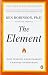 The Element: How Finding Your Passion Changes Everything