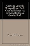 Growing up with Mervyn Peake : Sark, Channel Islands : a boyhood idyll on a granite rock