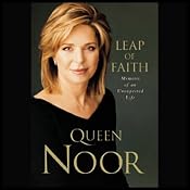 Leap of Faith: Memoirs of an Unexpected Life | [Queen Noor]