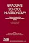 Graduate School in Astronomy: X Special Courses at the National Observatory of Rio de Janeiro; X CCE (AIP Conference Proceedings / Astronomy and Astrophysics)