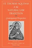 St. Thomas Aquinas And The Natural Law Tradition: Contemporary Perspectives