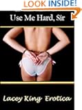 Use Me Hard, Sir (Use Me, Sir Series)