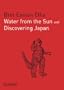 PICADOR SHOTS - ' Water from the Sun': Discovering Japan (Picador Shots)