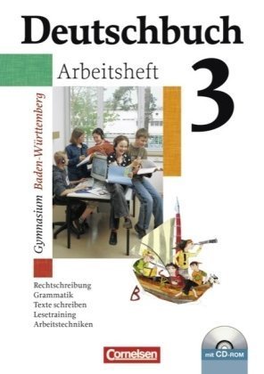 Cornelsen Verlag Deutschbuch - Gymnasium Baden-W&uuml;rttemberg: Band 3: 7. Schuljahr - Arbeitsheft mit L&ouml;sungen und &Uuml;bungs-CD-ROM