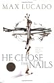 He Chose The Nails