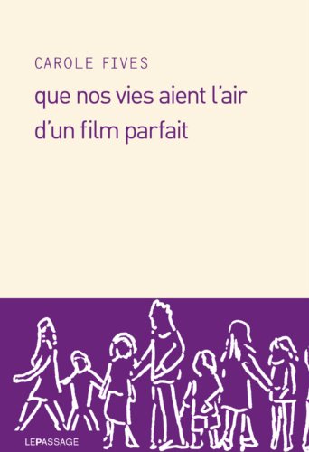 Que nos vies aient l'air d'un film parfait de Carole Fives