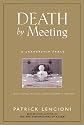 Death by Meeting: A Leadership Fable...About Solving the Most Painful Problem in Business