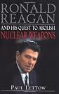 Ronald Reagan and His Quest to Abolish Nuclear Weapons