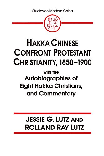 Hakka Chinese Confront Protestant Christianity, 1850-1900: With the Autobiographies of Eight Hakka Christians, and Commentary (Studies on Modern China)