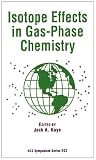 Isotope Effects in Gas-Phase Chemistry (Acs Symposium Series)