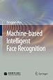 Machine-based Intelligent Face Recognition