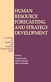 Human resource forecasting and strategy development : guidelines for analyzing and fulfilling organizational needs