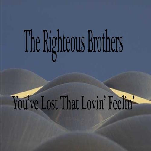 Youve Lost That Lovin Feelin