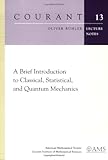 A brief introduction to classical, statistical, and quantum mechanics