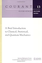 A Brief Introduction to Classical, Statistical, and Quantum Mechanics (Courant Lecture Notes)