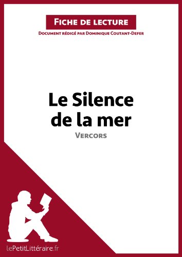 Le Silence de la mer de Vercors (Fiche de lecture): Résumé complet et analyse détaillée de l'oeuvre (French Edition)