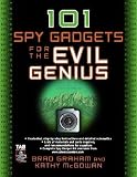 101 Spy Gadgets for the Evil Genius [101 SPY GADGETS FOR THE EVIL G]
